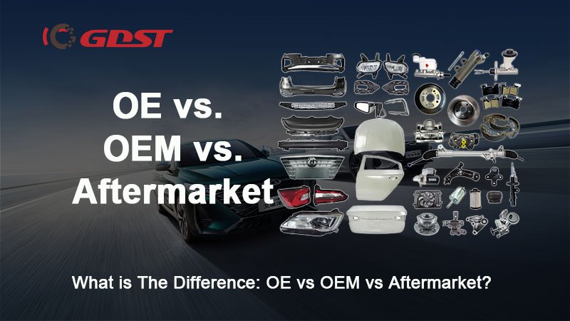 What is The Difference OE vs OEM vs Aftermarket